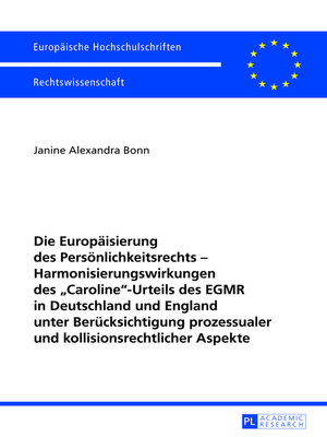 cover image of Die Europaeisierung des Persoenlichkeitsrechts – Harmonisierungswirkungen des «Caroline»-Urteils des EGMR in Deutschland und England unter Beruecksichtigung prozessualer und kollisionsrechtlicher Aspekte